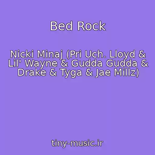 کاور آهنگ Bed Rock از Nicki Minaj (Pri Uch. Lloyd & Lil' Wayne & Gudda Gudda & Drake & Tyga & Jae Millz)