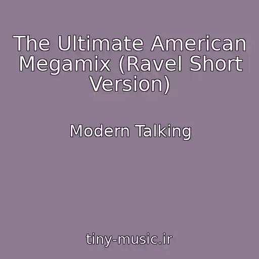کاور آهنگ The Ultimate American Megamix (Ravel Short Version) از Modern Talking