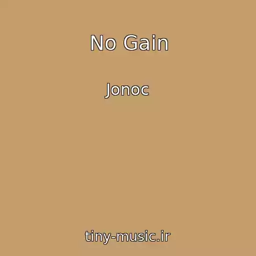کاور آهنگ No Gain از Jonoc
