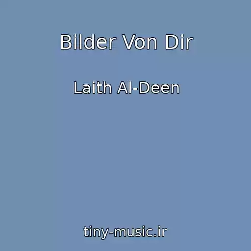 کاور آهنگ Bilder Von Dir از Laith Al-Deen