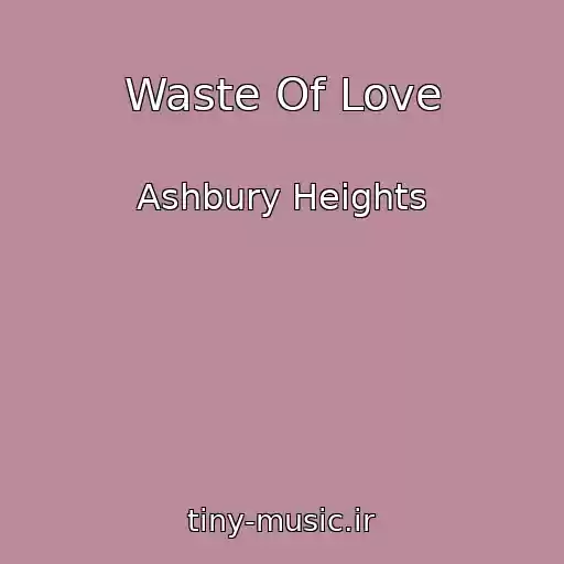 کاور آهنگ Waste Of Love از Ashbury Heights