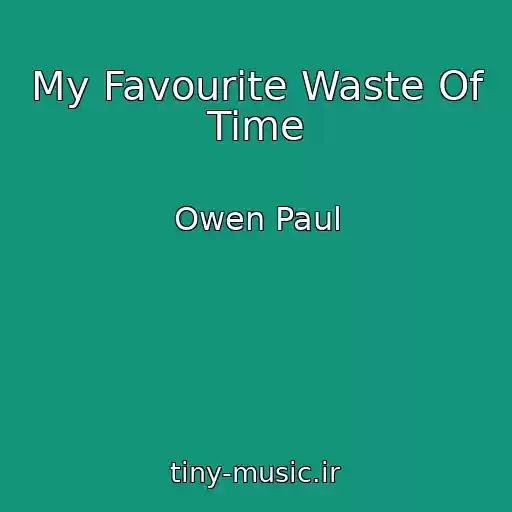 کاور آهنگ My Favourite Waste Of Time از Owen Paul