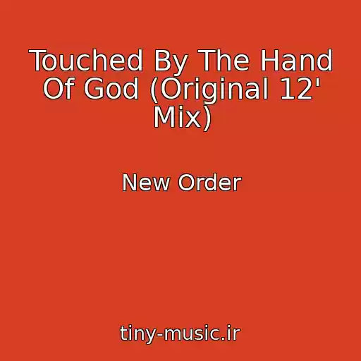 کاور آهنگ Touched By The Hand Of God (Original 12' Mix) از New Order