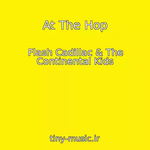 کاور آهنگ At The Hop از Flash Cadillac & The Continental Kids