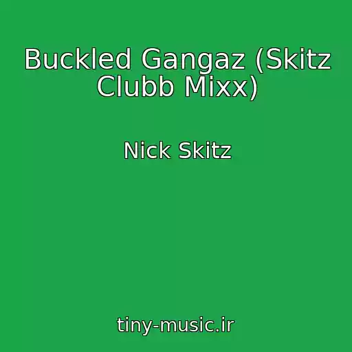 کاور آهنگ Buckled Gangaz (Skitz Clubb Mixx) از Nick Skitz