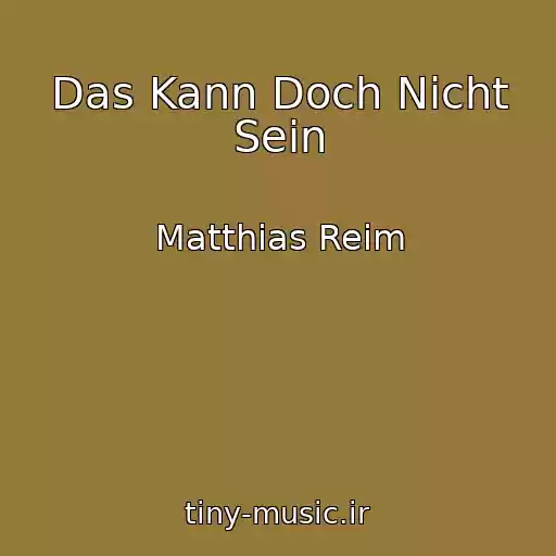 کاور آهنگ Das Kann Doch Nicht Sein از Matthias Reim