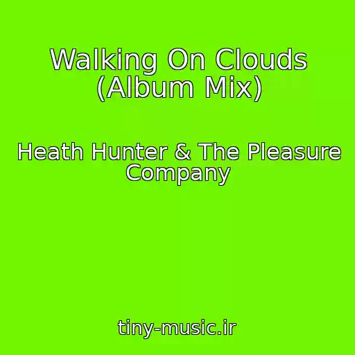 کاور آهنگ Walking On Clouds (Album Mix) از Heath Hunter & The Pleasure Company