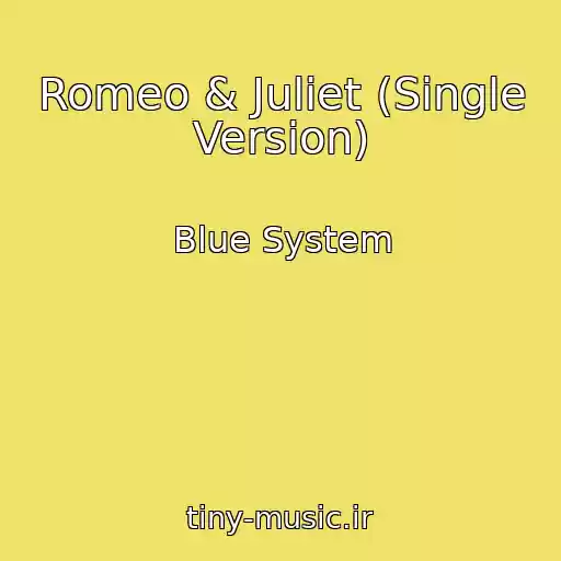 کاور آهنگ Romeo & Juliet (Single Version) از Blue System