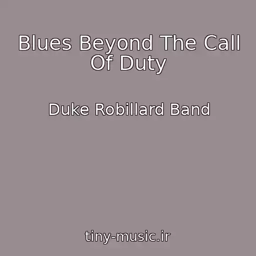 کاور آهنگ Blues Beyond The Call Of Duty از Duke Robillard Band