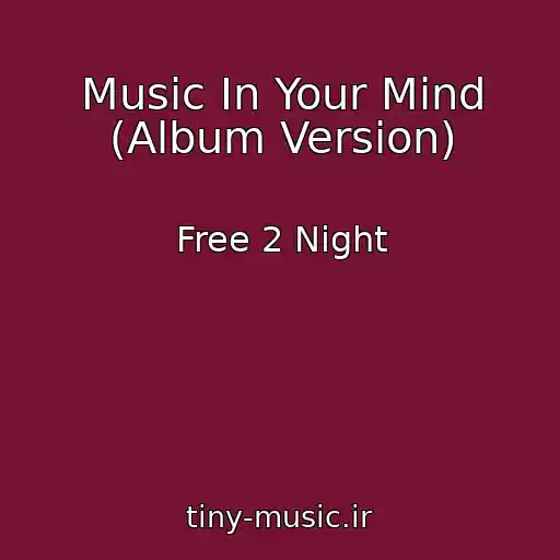 کاور آهنگ Music In Your Mind (Album Version) از Free 2 Night