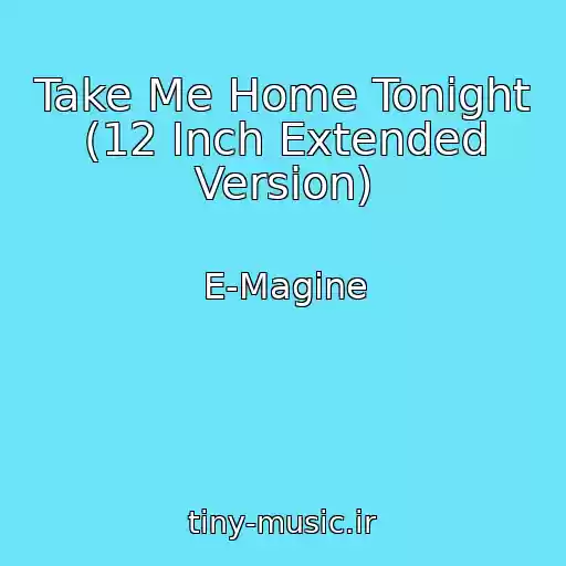 کاور آهنگ Take Me Home Tonight (12 Inch Extended Version) از E-Magine