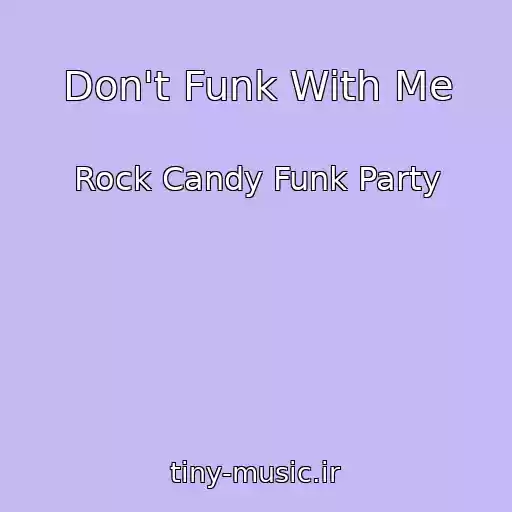 کاور آهنگ Don't Funk With Me از Rock Candy Funk Party