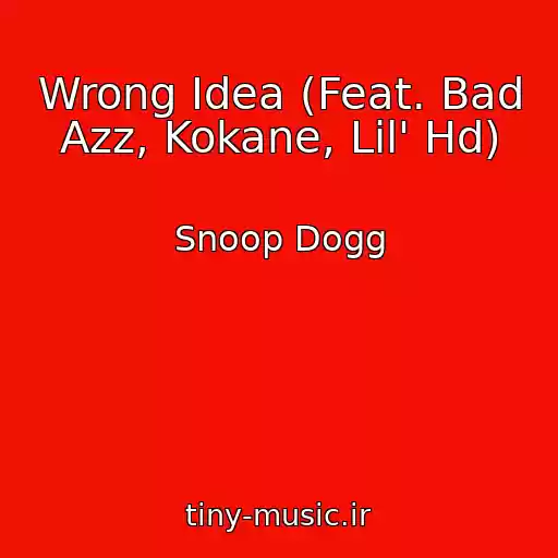 کاور آهنگ Wrong Idea (Feat. Bad Azz, Kokane, Lil' Hd) از Snoop Dogg