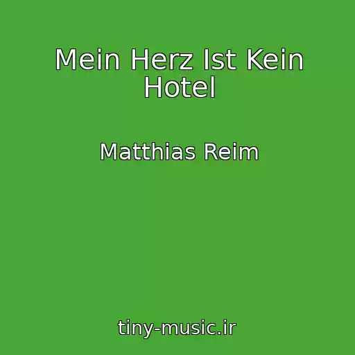 کاور آهنگ Mein Herz Ist Kein Hotel از Matthias Reim