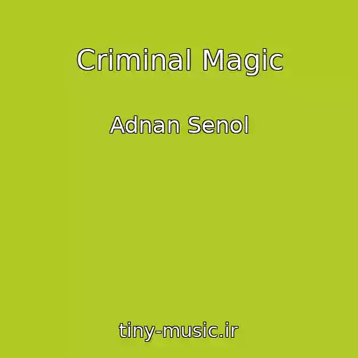 کاور آهنگ Criminal Magic از Adnan Senol