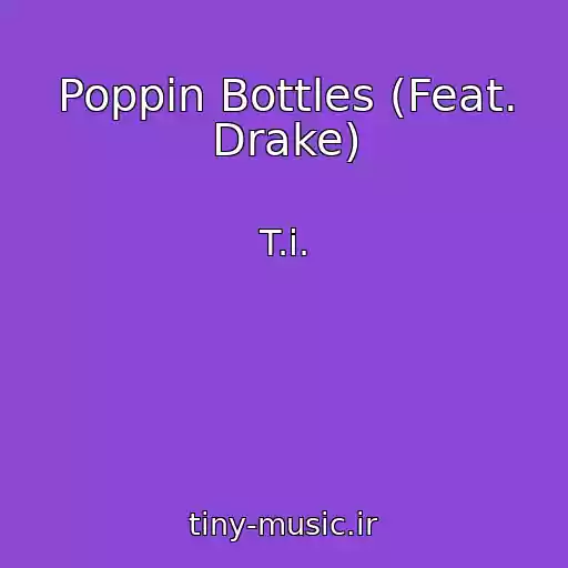 کاور آهنگ Poppin Bottles (Feat. Drake) از T.i.