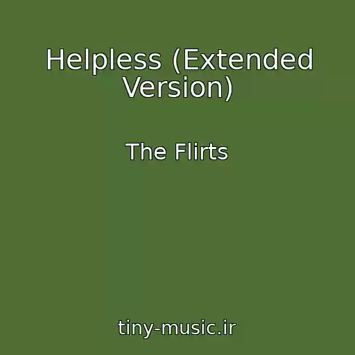 کاور آهنگ Helpless (Extended Version) از The Flirts