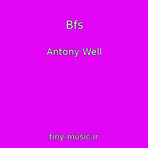 کاور آهنگ Bfs از Antony Well