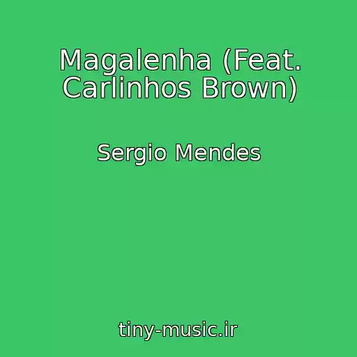 کاور آهنگ Magalenha (Feat. Carlinhos Brown) از Sergio Mendes