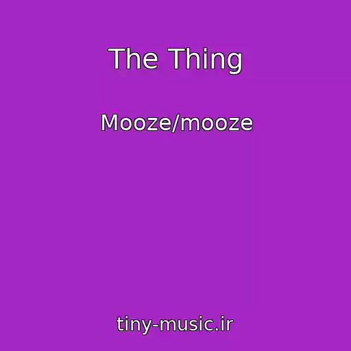 کاور آهنگ The Thing از Mooze/mooze