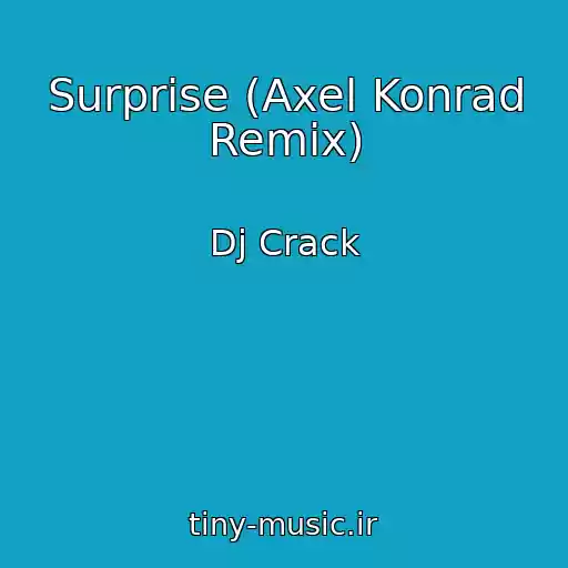کاور آهنگ Surprise (Axel Konrad Remix) از Dj Crack