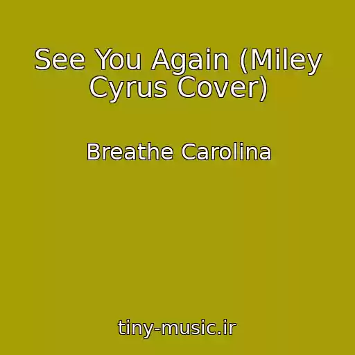 کاور آهنگ See You Again (Miley Cyrus Cover) از Breathe Carolina