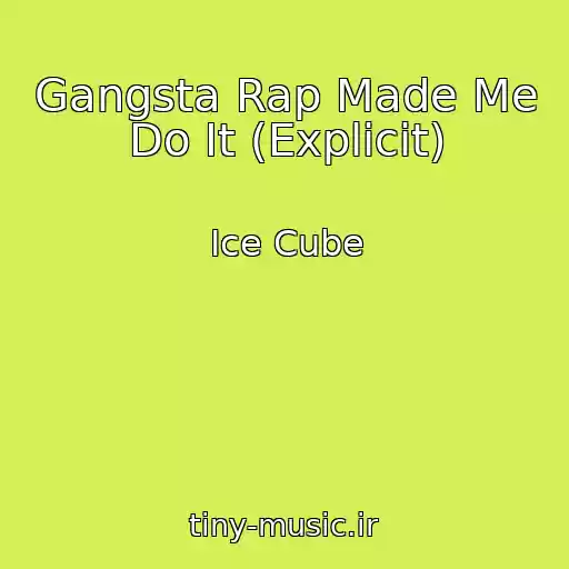 کاور آهنگ Gangsta Rap Made Me Do It (Explicit) از Ice Cube