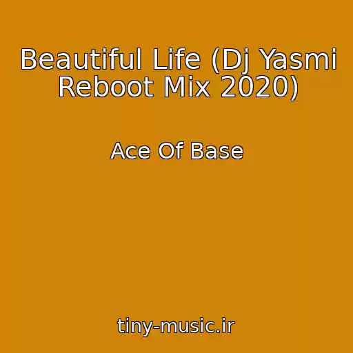 کاور آهنگ Beautiful Life (Dj Yasmi Reboot Mix 2020) از Ace Of Base