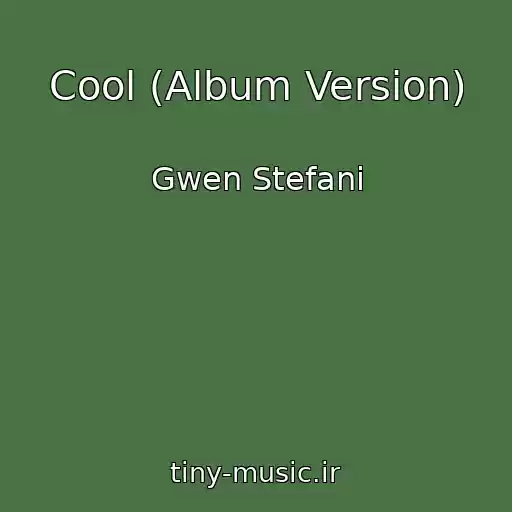 کاور آهنگ Cool (Album Version) از Gwen Stefani