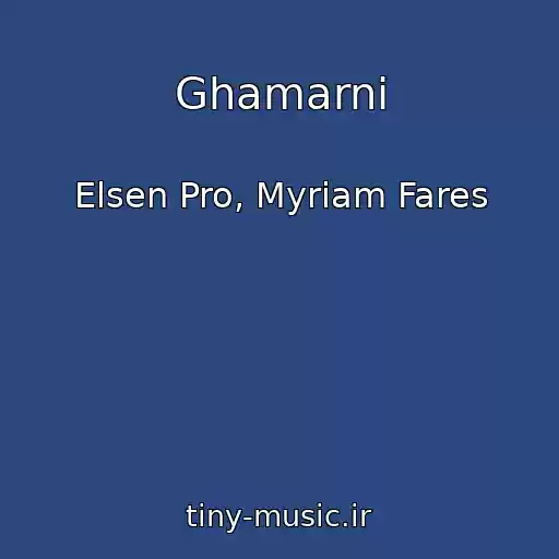 کاور آهنگ Ghamarni از Elsen Pro, Myriam Fares