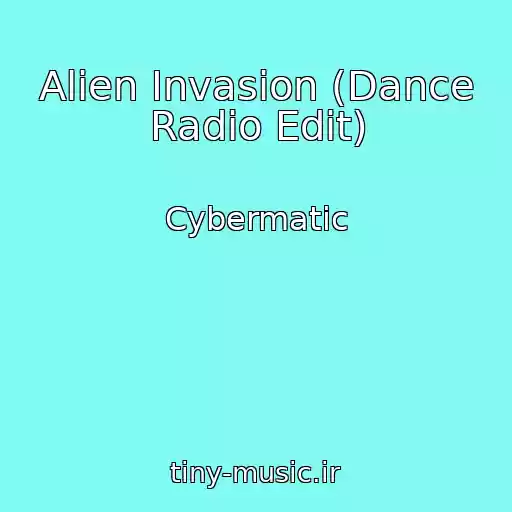 کاور آهنگ Alien Invasion (Dance Radio Edit) از Cybermatic