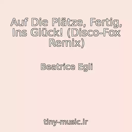 کاور آهنگ Auf Die Plätze, Fertig, Ins Glück! (Disco-Fox Remix) از Beatrice Egli