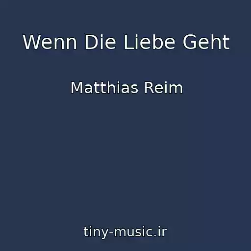کاور آهنگ Wenn Die Liebe Geht از Matthias Reim