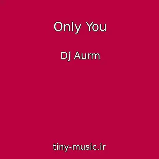 کاور آهنگ Only You از Dj Aurm