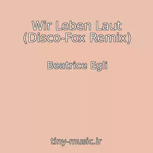 کاور آهنگ Wir Leben Laut (Disco-Fox Remix) از Beatrice Egli