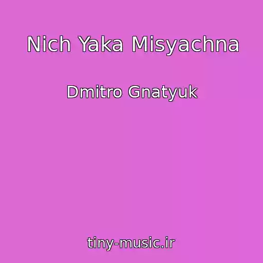 کاور آهنگ Nіch Yaka Mіsyachna از Dmitro Gnatyuk