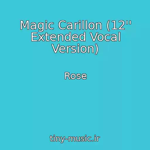 کاور آهنگ Magic Carillon (12'' Extended Vocal Version) از Rose