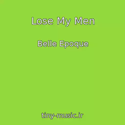 کاور آهنگ Lose My Men از Belle Epoque