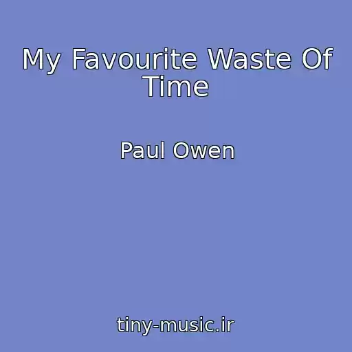 کاور آهنگ My Favourite Waste Of Time از Paul Owen
