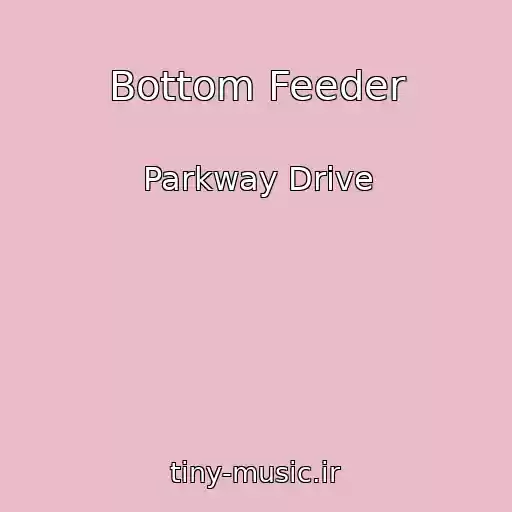 کاور آهنگ Bottom Feeder از Parkway Drive