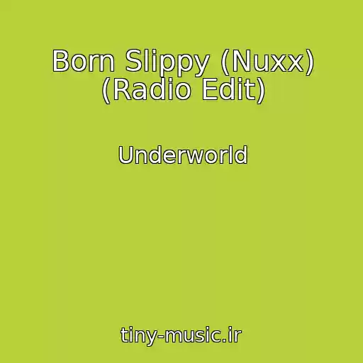 کاور آهنگ Born Slippy (Nuxx) (Radio Edit) از Underworld