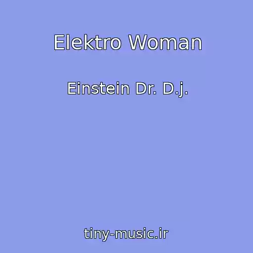 کاور آهنگ Elektro Woman از Einstein Dr. D.j.