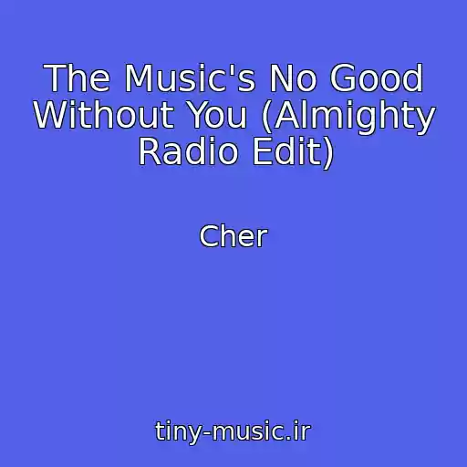 کاور آهنگ The Music's No Good Without You (Almighty Radio Edit) از Cher