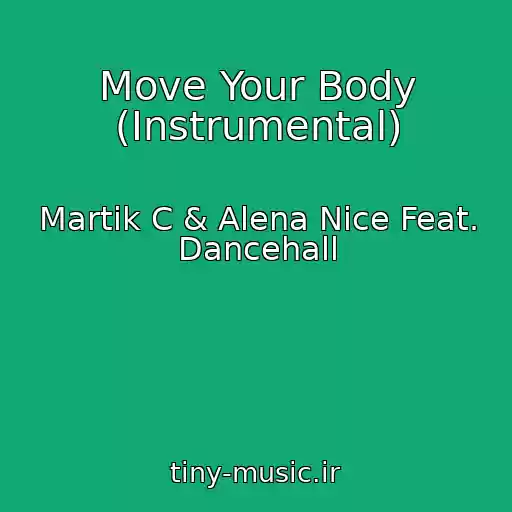 کاور آهنگ Move Your Body (Instrumental) از Martik C & Alena Nice Feat. Dancehall