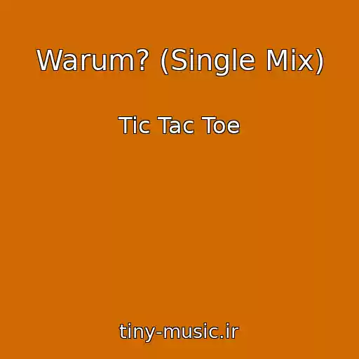 کاور آهنگ Warum? (Single Mix) از Tic Tac Toe