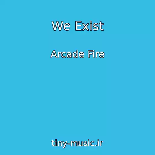 کاور آهنگ We Exist از Arcade Fire