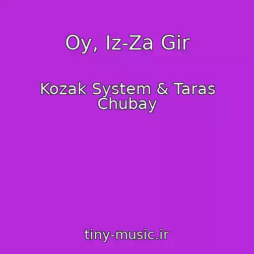کاور آهنگ Oy, Іz-Za Gіr از Kozak System & Taras Chubay