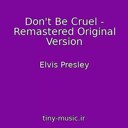 کاور آهنگ Don't Be Cruel - Remastered Original Version از Elvis Presley