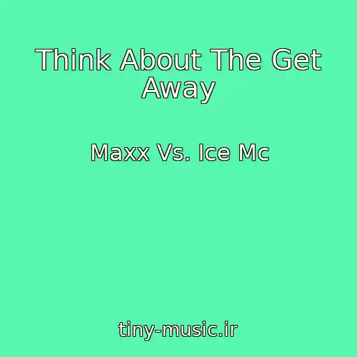کاور آهنگ Think About The Get Away از Maxx Vs. Ice Mc