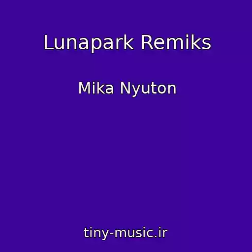 کاور آهنگ Lunapark Remiks از Mika Nyuton